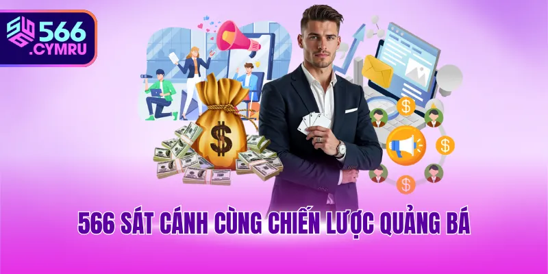 566 sát cánh cùng chiến lược quảng bá