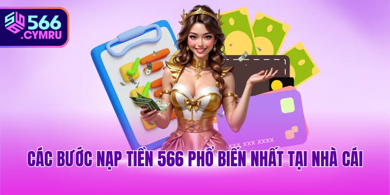 Các bước nạp tiền 566 phổ biến nhất tại nhà cái