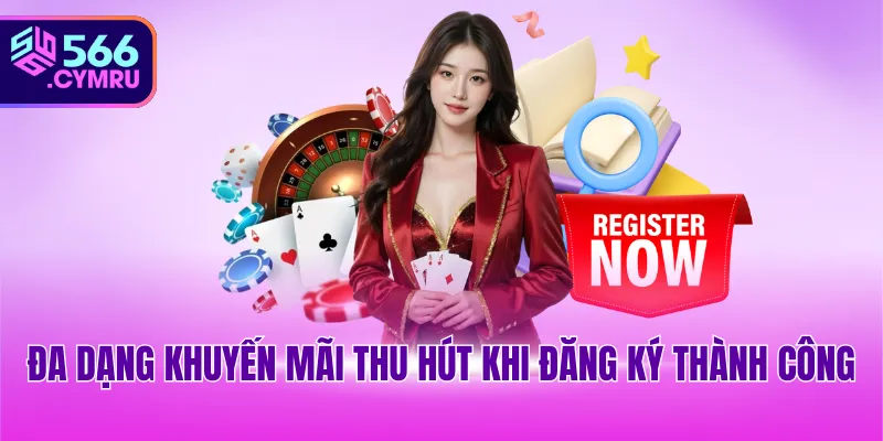 Đa dạng khuyến mãi thu hút khi đăng ký thành công