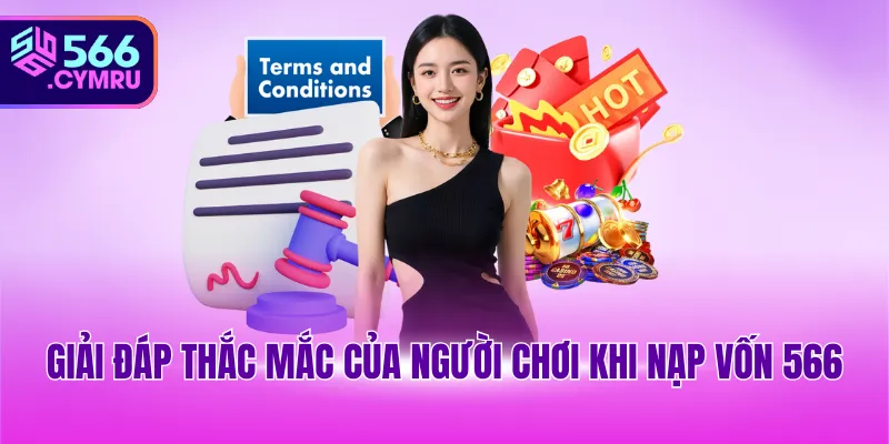 Giải đáp thắc mắc của người chơi khi nạp vốn 566