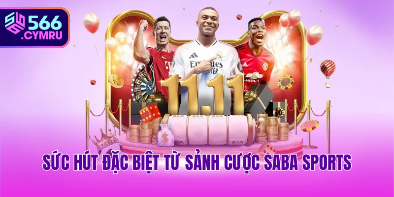 Sức hút đặc biệt từ sảnh cược SABA Sports
