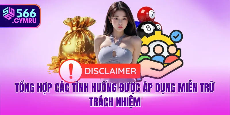 Tổng hợp các tình huống được áp dụng miễn trừ trách nhiệm