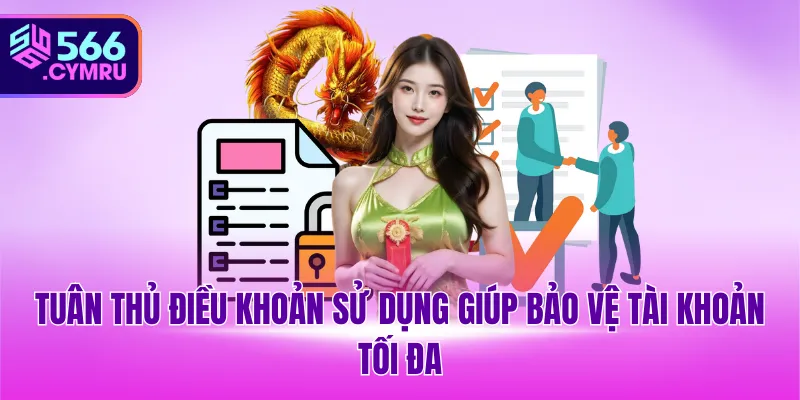 Tuân thủ điều khoản sử dụng giúp bảo vệ tài khoản tối đa